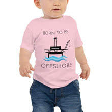 Load image into Gallery viewer, Born To Be Offshore Baby Short Sleeve Tee
